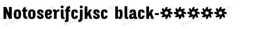 Notoserifcjksc black字体转换